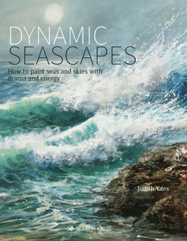 Paperback Dynamic Seascapes: How to Paint Seas and Skies with Drama and Energy Book