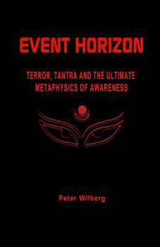 Paperback Event Horizon: Terror, Tantra And The Ultimate Metaphysics Of Awareness Book