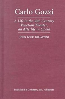 Hardcover Carlo Gozzi: A Life in the 18th Century Venetian Theater, an Afterlife in Opera Book