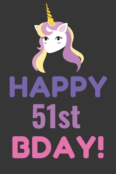 Happy 51st Bday! Notebook Notebook: Lined Journal, 120 Pages, 6 x 9, Pink Unicorn Bday Gift Journal, Black Matte Finish