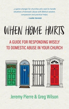 Paperback When Home Hurts: A Guide for Responding Wisely to Domestic Abuse in Your Church Book