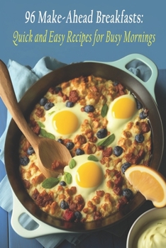 Paperback 96 Make-Ahead Breakfasts: Quick and Easy Recipes for Busy Mornings Book