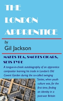 Paperback The London Apprentice: Makes tea, smokes cigars, set type Book