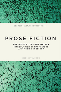 UEA Creative Writing Anthology Prose Fiction 2018