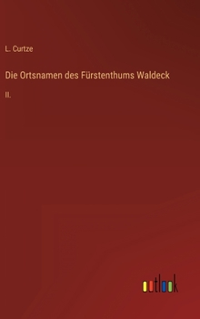 Hardcover Die Ortsnamen des Fürstenthums Waldeck: II. [German] Book