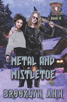 Metal and Mistletoe - Book #4 of the Hearts Of Metal