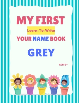 Paperback My First Learn-To-Write Your Name Book: Grey Book