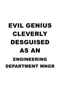Paperback Evil Genius Cleverly Desguised As An Engineering Department Mngr: New Engineering Department Mngr Notebook, Engineer Department Managing/Organizer Jou Book