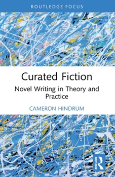 Paperback Curated Fiction: Novel Writing in Theory and Practice Book