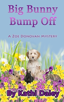 Big Bunny Bump Off - Book #5 of the Zoe Donovan Mystery