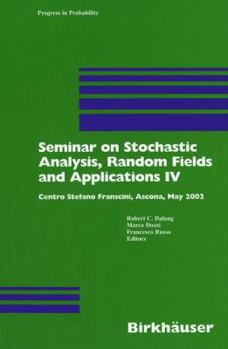 Hardcover Seminar on Stochastic Analysis, Random Fields and Applications IV: Centro Stefano Franscini, Ascona, May 2002 Book