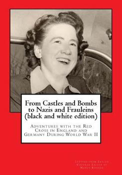 From Castles and Bombs to Nazis and Frauleins: Adventures with the Red Cross in England and Germany during World War II