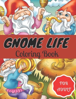 Paperback Gnome Life Coloring Book.: Gnomes in the Neighborhood Coloring Books.Adult Coloring Book Featuring Gnomes in Funny Situations for Stress Relief. Book