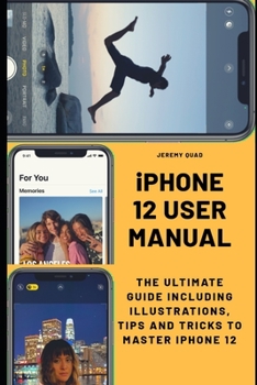Paperback iPhone 12 User Manual: The Ultimate Guide including Illustrations, Tips and Tricks to Master iPhone 12 Book