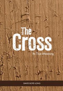 Paperback The Cross: Its True Meaning Book