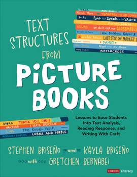 Paperback Text Structures from Picture Books [Grades 2-8]: Lessons to Ease Students Into Text Analysis, Reading Response, and Writing with Craft Book