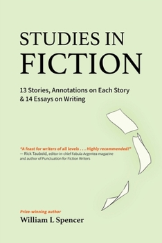 Paperback Studies in Fiction: 13 Stories, Annotations on Each Story, and 14 Essays on Writing Book