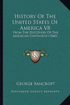 History Of The United States Of America V8: From The Discovery Of The American Continent