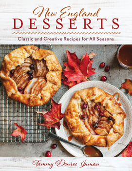 Hardcover New England Desserts: Classic and Creative Recipes for All Seasons Book