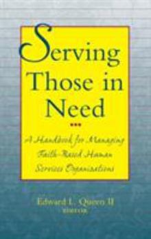 Hardcover Serving Those in Need: A Handbook for Managing Faith-Based Human Services Organizations Book