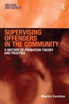 Paperback Supervising Offenders in the Community: A History of Probation Theory and Practice Book