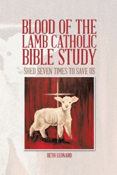 Paperback Blood of the Lamb Catholic Bible Study: Shed Seven Times to Save Us Book