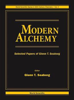 Hardcover Modern Alchemy: Selected Papers of Glenn T Seaborg Book