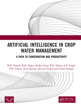 Hardcover Artificial Intelligence in Crop Water Management: A Path to Conservation and Productivity Book