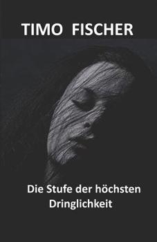 Die Stufe der h�chsten Dringlichkeit: Kriminalroman