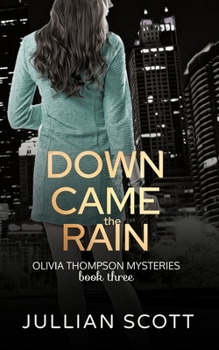 Down Came the Rain - Book #3 of the Olivia Thompson