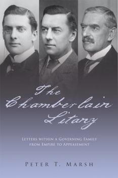The Chamberlain Litany: Letters Within a Governing Family from Empire to Appeasement