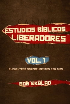 Paperback Estudios Bíblicos Liberadores: Volumen 1, Encuentros Sorprendentes con Dios [Spanish] Book
