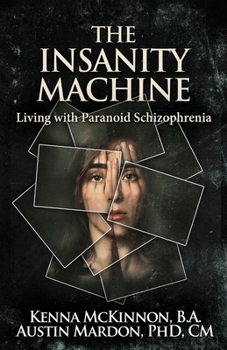 Paperback The Insanity Machine - Life with Paranoid Schizophrenia Book
