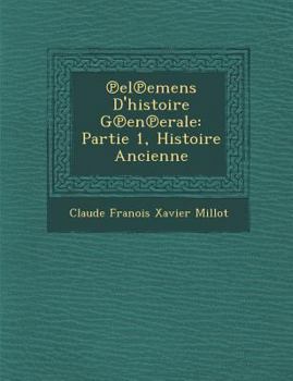 Paperback El Emens D'Histoire G En Erale: Partie 1, Histoire Ancienne [French] Book