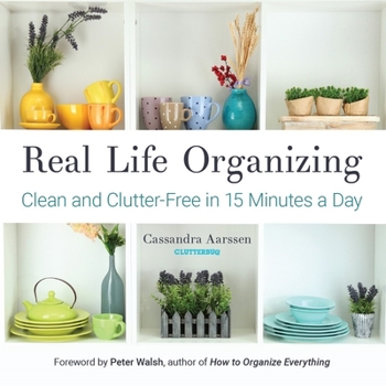 Paperback Real Life Organizing: Clean and Clutter-Free in 15 Minutes a Day (Feng Shui Decorating, for Fans of Cluttered Mess) Book