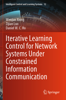 Paperback Iterative Learning Control for Network Systems Under Constrained Information Communication Book