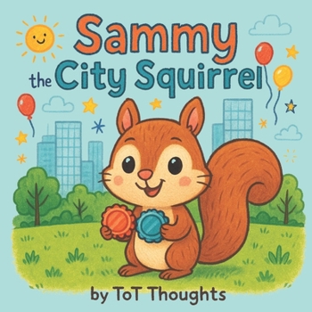 Paperback Sammy the City Squirrel: A book about Finding Joy Beyond Screens Book