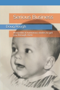 Paperback Serious Business: Nonpolitical humorous stories to get you through 2020 Book