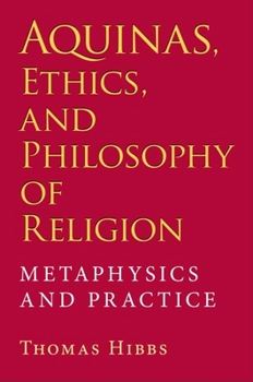 Hardcover Aquinas, Ethics, and Philosophy of Religion: Metaphysics and Practice Book