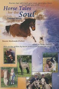 Paperback Horse Tales for the Soul, Volume Seven: Heartwarming, True Stories That Will Touch Your Soul. Book