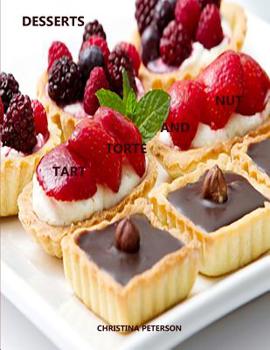Paperback Tart, Torte and Nut Desserts: Every title has space for notes, Puddings, Maple Nut Cake, Assorted recipes Book