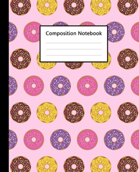 Composition Notebook : Sweet Doughnut Donuts Colorful Pink Pattern, 110 Pages 7.5"x9.25" College Wide Ruled Paper Notebook Journal, Blank Lined ... Boys for Home School College for Lecture.
