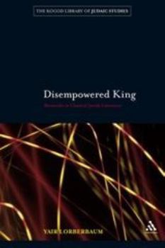 Paperback Disempowered King: Monarchy in Classical Jewish Literature Book