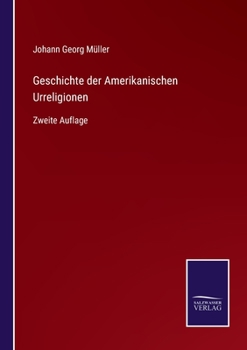 Paperback Geschichte der Amerikanischen Urreligionen: Zweite Auflage [German] Book