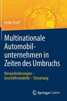 Hardcover Multinationale Automobilunternehmen in Zeiten Des Umbruchs: Herausforderungen - Geschäftsmodelle - Steuerung [German] Book