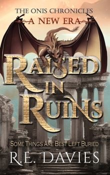 A New Era: Raised In Ruins (The Onis Chronicles - A Fantasy Adventure Series)