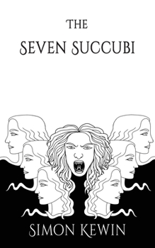 Paperback The Seven Succubi: the second story of Her Majesty's Office of the Witchfinder General, protecting the public from the unnatural since 16 Book