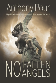 Paperback No Fallen Angels: 13 cool politically incorrect love stories from all around the globe Book