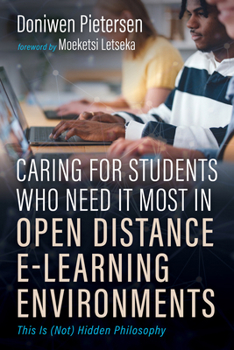 Paperback Caring for Students Who Need It Most in Open Distance E-Learning Environments: This Is (Not) Hidden Philosophy Book
