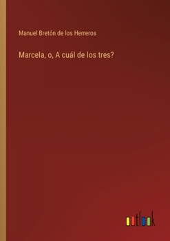 Paperback Marcela, o, A cuál de los tres? [Spanish] Book